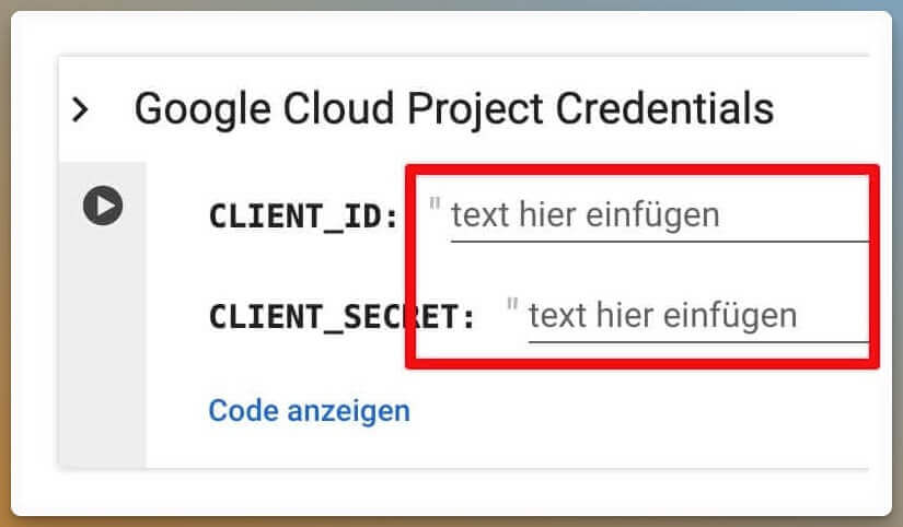 Das Bild zeigt einen Ausschnitt einer Benutzeroberfläche mit der Aufschrift "Google Cloud Project Credentials" und Feldern zum Einfügen von Text für ein CLIENT_ID und CLIENT_SECRET.